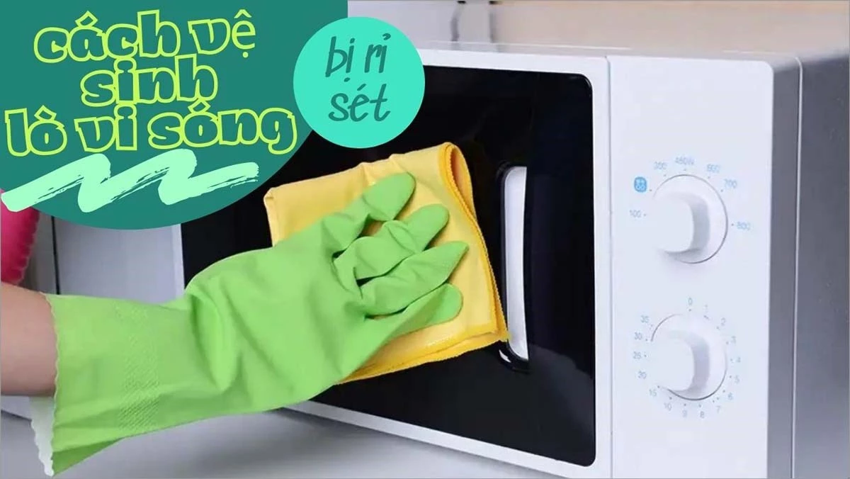 3 cách vệ sinh lò vi sóng bị ố vàng, rỉ sét đơn giản sạch bong sáng bóng